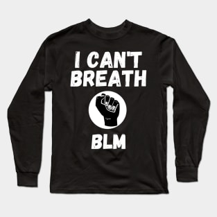 I CAN'T BREATH BLACK LIVESMATTER #BLM Long Sleeve T-Shirt